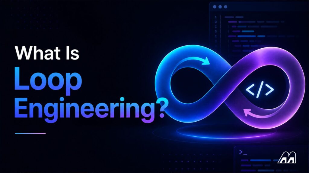 What Is Loop Engineering? The New AI Coding Shift Explained
